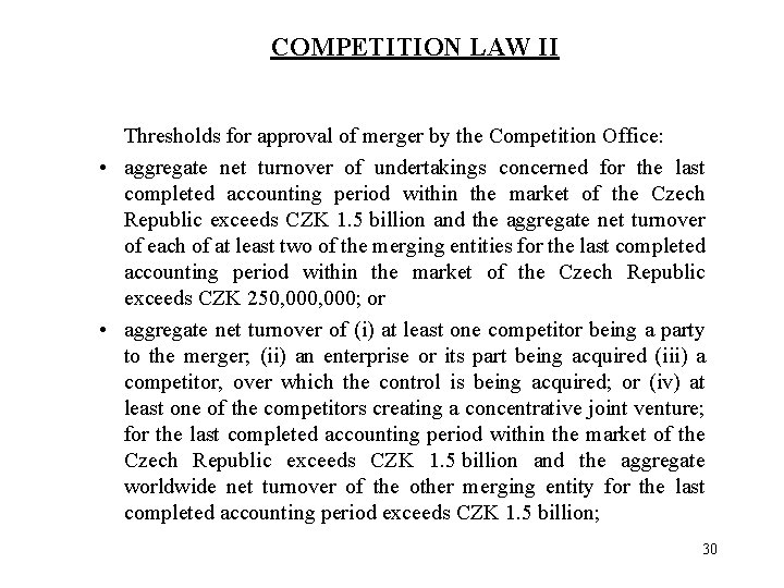 COMPETITION LAW II Thresholds for approval of merger by the Competition Office: • aggregate