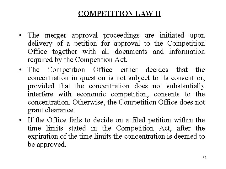 COMPETITION LAW II • The merger approval proceedings are initiated upon delivery of a