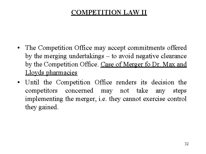 COMPETITION LAW II • The Competition Office may accept commitments offered by the merging