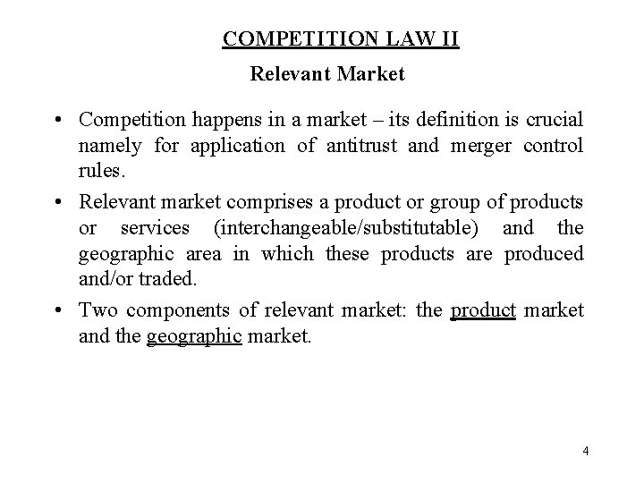 COMPETITION LAW II Relevant Market • Competition happens in a market – its definition