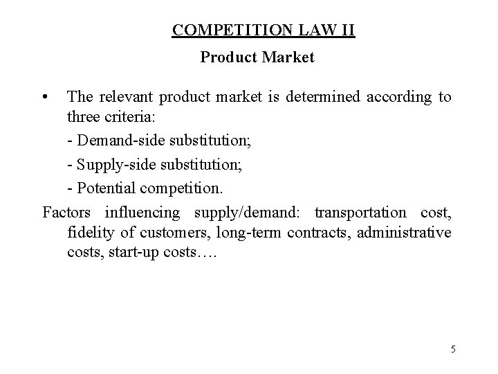 COMPETITION LAW II Product Market • The relevant product market is determined according to