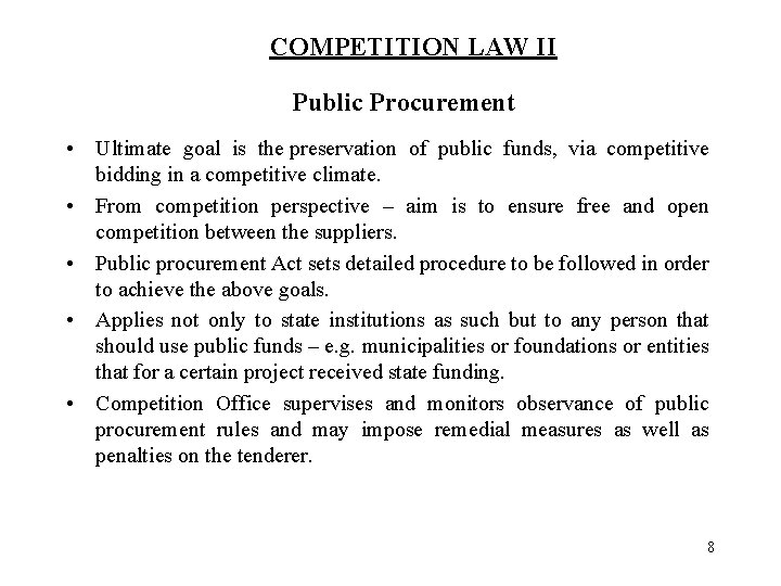 COMPETITION LAW II Public Procurement • Ultimate goal is the preservation of public funds,