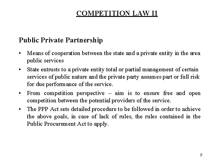 COMPETITION LAW II Public Private Partnership • Means of cooperation between the state and