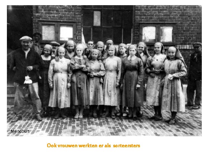 Ook vrouwen werkten er als sorteersters 