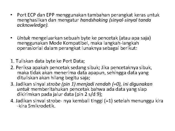  • Port ECP dan EPP menggunakan tambahan perangkat keras untuk menghasilkan dan mengatur