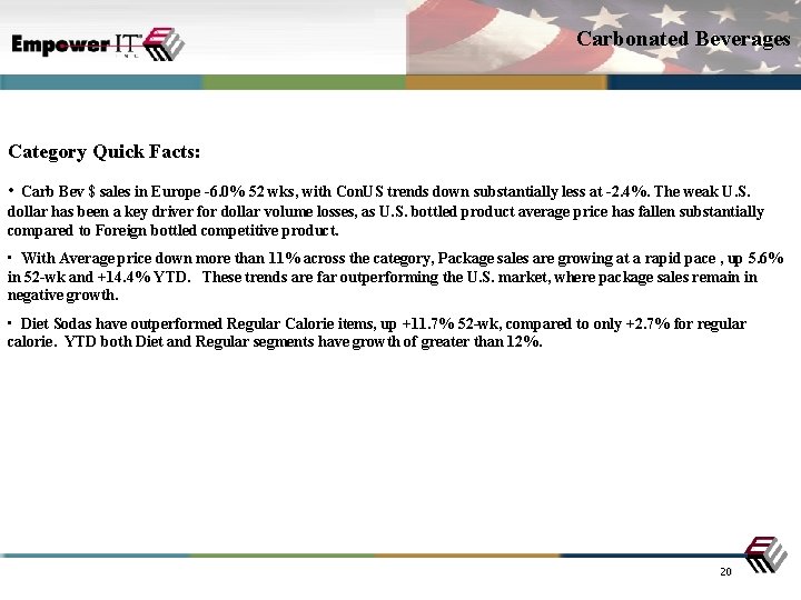 Carbonated Beverages Category Quick Facts: • Carb Bev $ sales in Europe -6. 0%