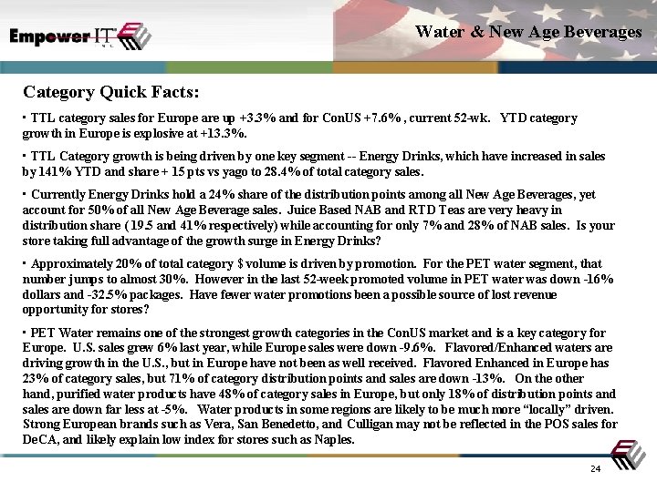 Water & New Age Beverages Category Quick Facts: • TTL category sales for Europe