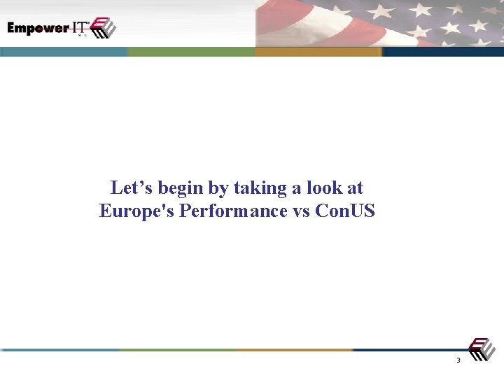 Let’s begin by taking a look at Europe's Performance vs Con. US 3 