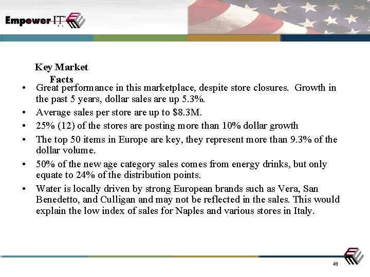  • • • Key Market Facts Great performance in this marketplace, despite store