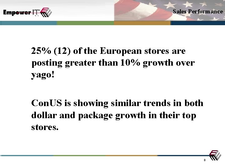 Sales Performance 25% (12) of the European stores are posting greater than 10% growth