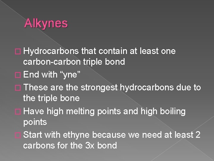 Alkynes � Hydrocarbons that contain at least one carbon-carbon triple bond � End with