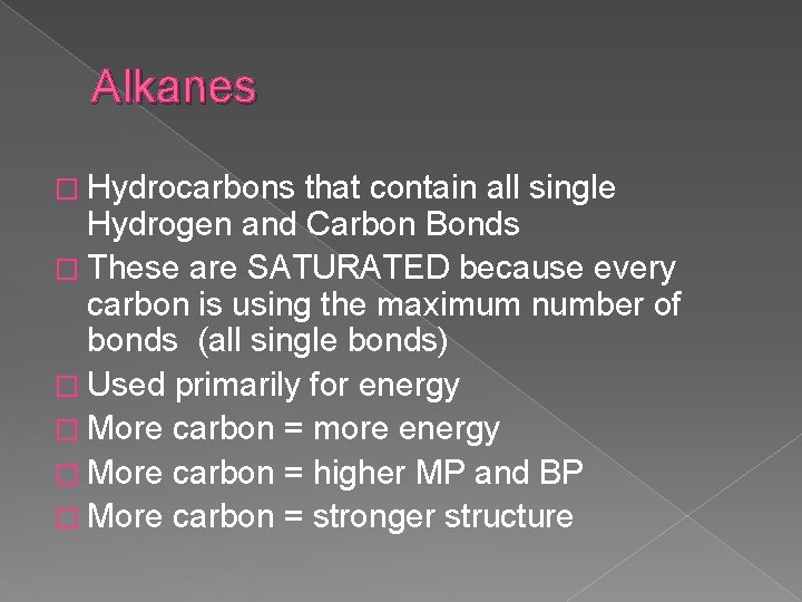 Alkanes � Hydrocarbons that contain all single Hydrogen and Carbon Bonds � These are