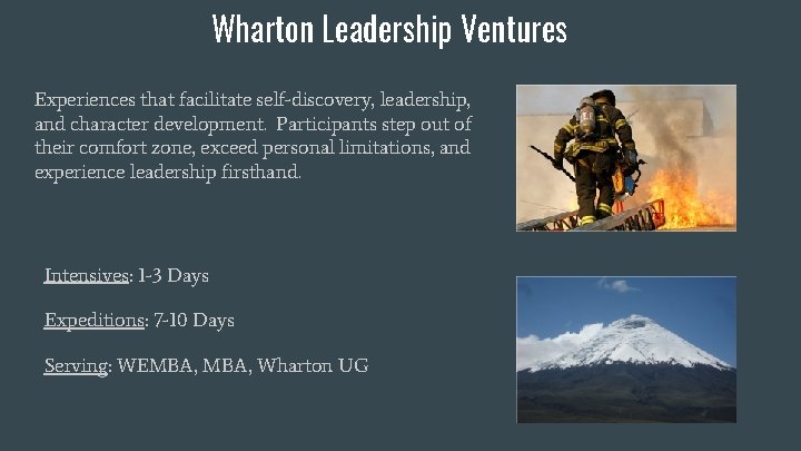 Wharton Leadership Ventures Experiences that facilitate self-discovery, leadership, and character development. Participants step out