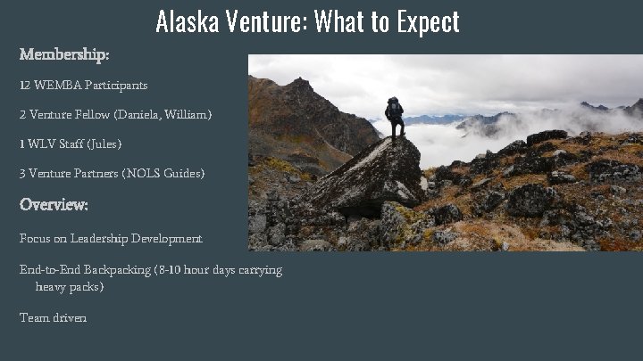 Alaska Venture: What to Expect Membership: 12 WEMBA Participants 2 Venture Fellow (Daniela, William)