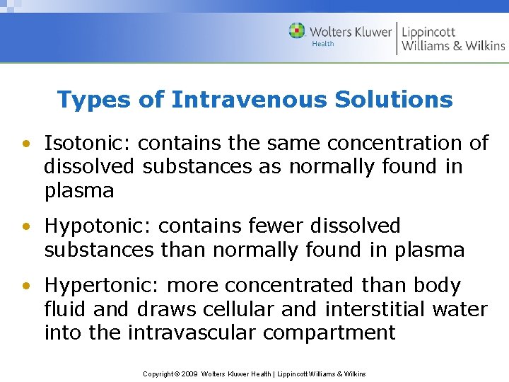Types of Intravenous Solutions • Isotonic: contains the same concentration of dissolved substances as