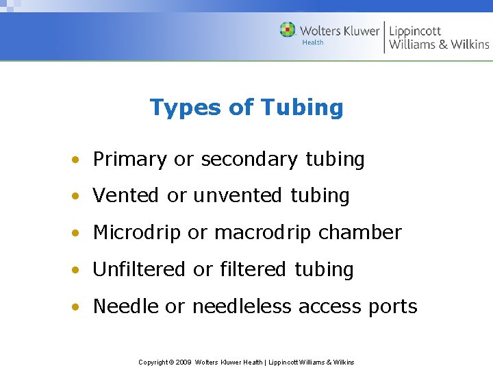 Types of Tubing • Primary or secondary tubing • Vented or unvented tubing •