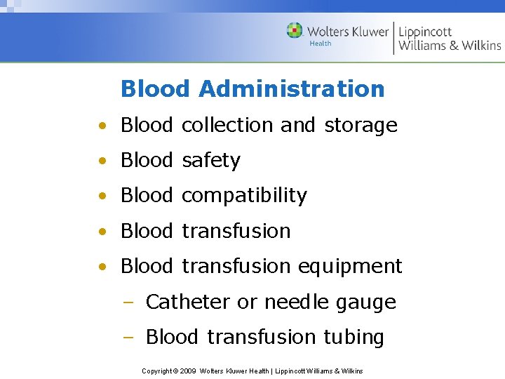 Blood Administration • Blood collection and storage • Blood safety • Blood compatibility •