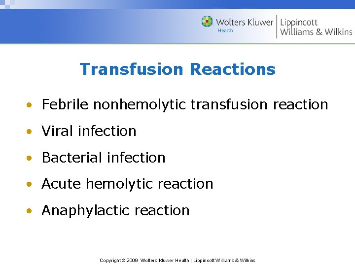 Transfusion Reactions • Febrile nonhemolytic transfusion reaction • Viral infection • Bacterial infection •