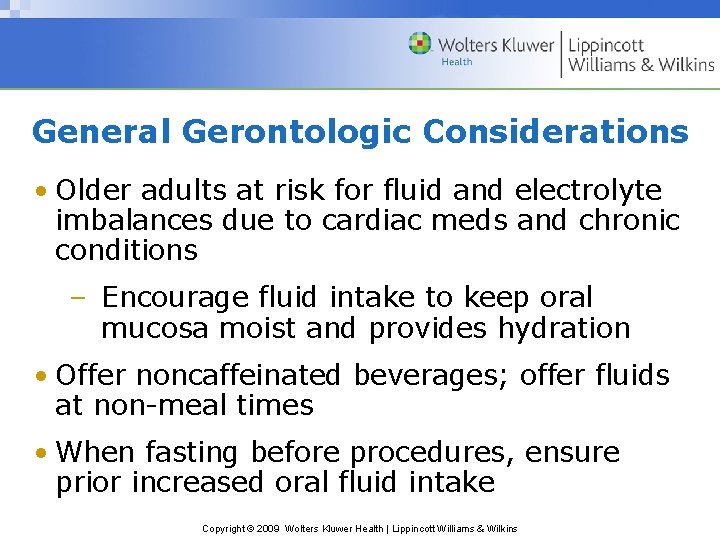 General Gerontologic Considerations • Older adults at risk for fluid and electrolyte imbalances due