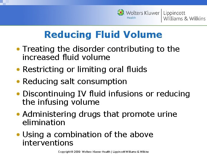 Reducing Fluid Volume • Treating the disorder contributing to the increased fluid volume •