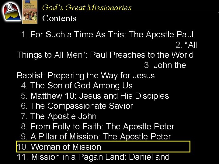 God’s Great Missionaries Contents 1. For Such a Time As This: The Apostle Paul