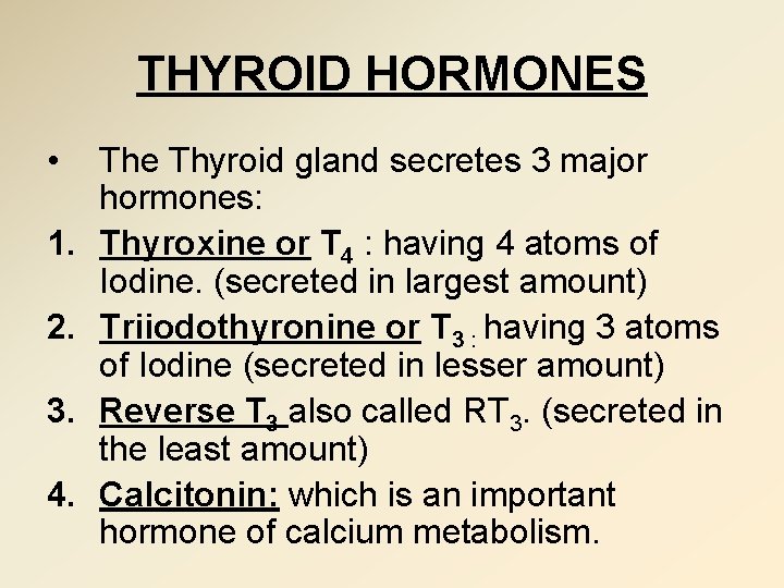 THYROID HORMONES • 1. 2. 3. 4. The Thyroid gland secretes 3 major hormones: