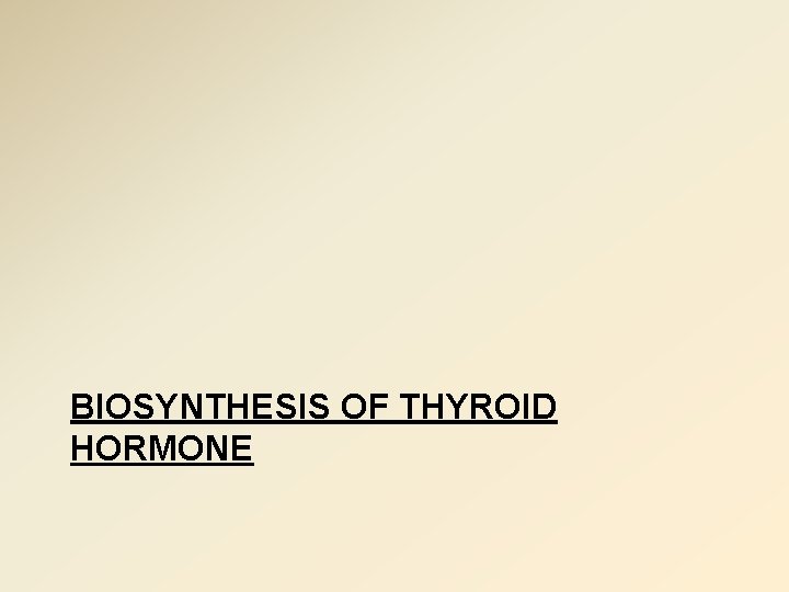 BIOSYNTHESIS OF THYROID HORMONE 