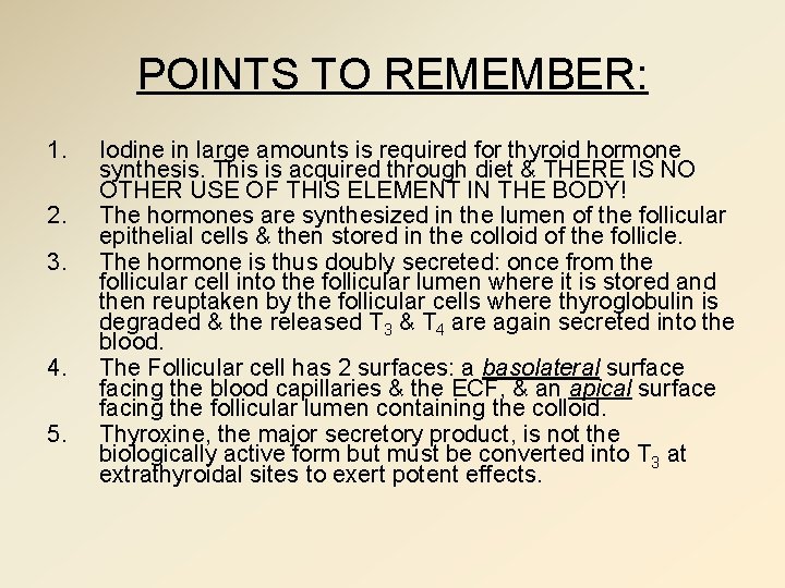 POINTS TO REMEMBER: 1. 2. 3. 4. 5. Iodine in large amounts is required