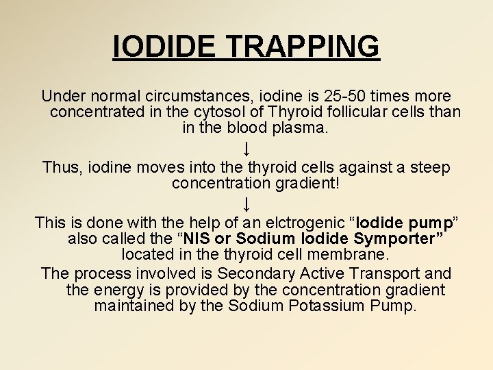IODIDE TRAPPING Under normal circumstances, iodine is 25 -50 times more concentrated in the