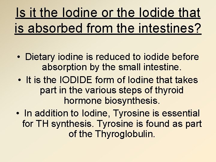 Is it the Iodine or the Iodide that is absorbed from the intestines? •