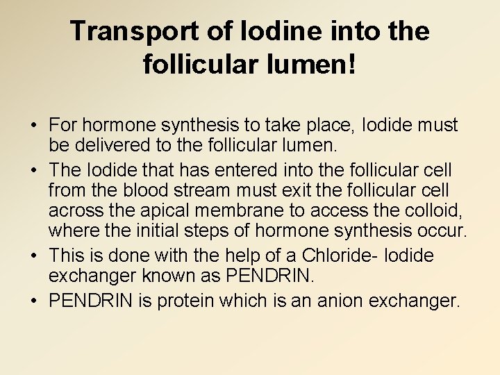 Transport of Iodine into the follicular lumen! • For hormone synthesis to take place,