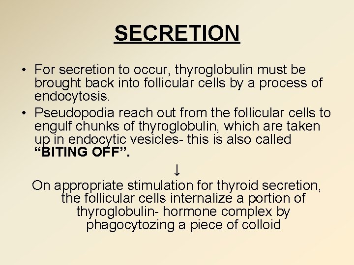 SECRETION • For secretion to occur, thyroglobulin must be brought back into follicular cells
