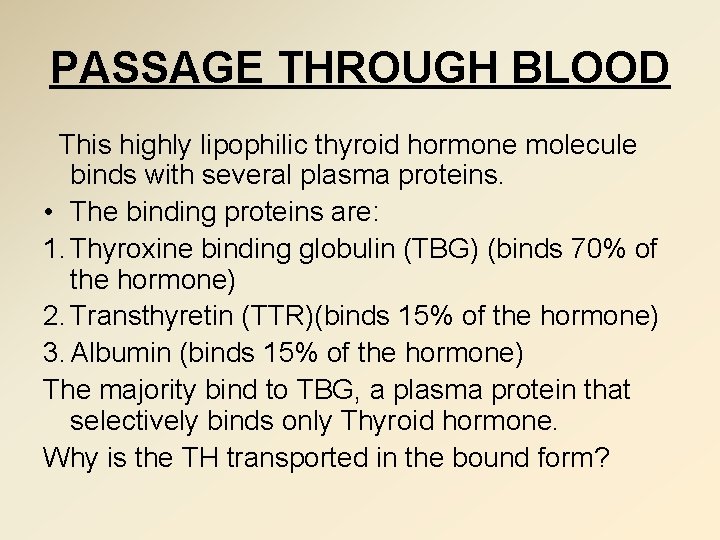 PASSAGE THROUGH BLOOD This highly lipophilic thyroid hormone molecule binds with several plasma proteins.