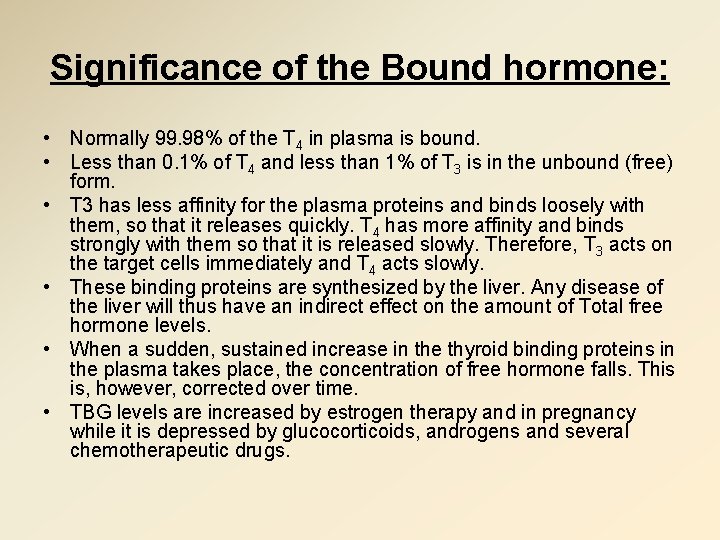 Significance of the Bound hormone: • Normally 99. 98% of the T 4 in