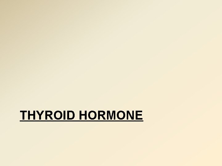 THYROID HORMONE 