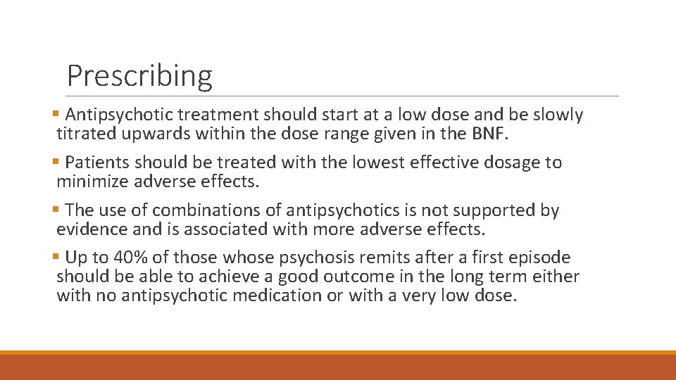 Prescribing § Antipsychotic treatment should start at a low dose and be slowly titrated