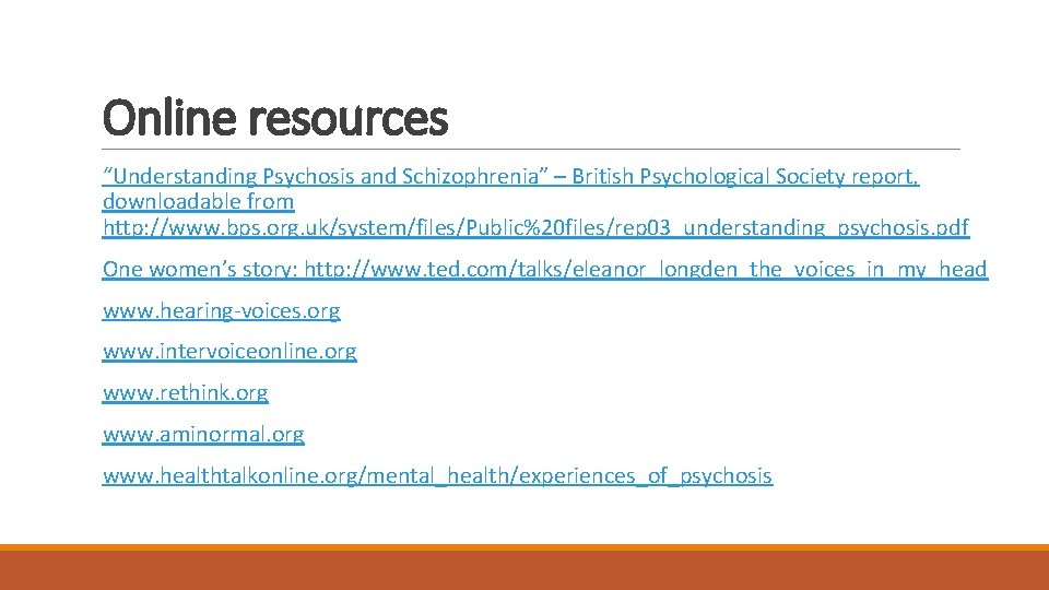 Online resources “Understanding Psychosis and Schizophrenia” – British Psychological Society report, downloadable from http: