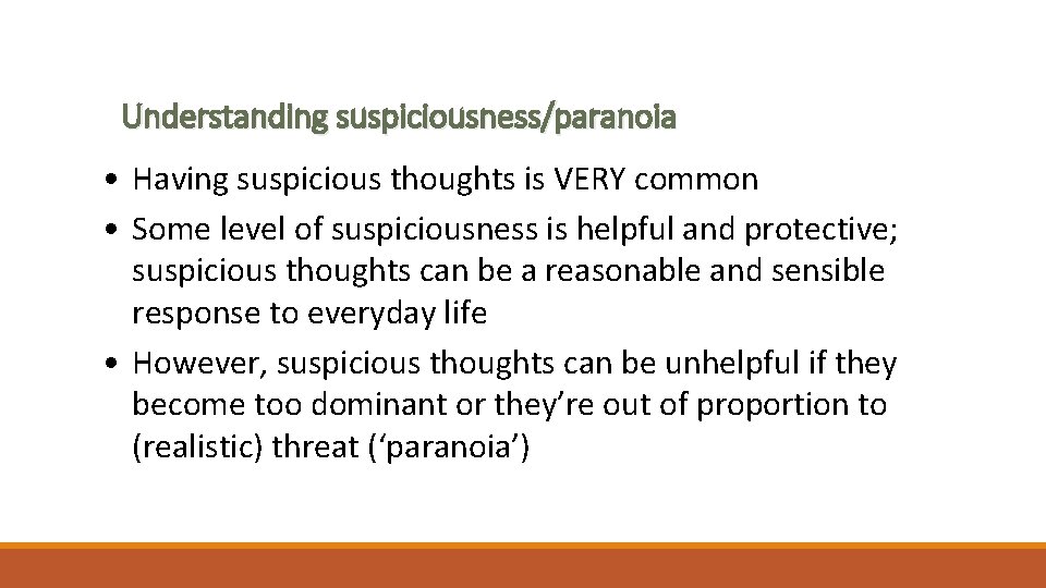 Understanding suspiciousness/paranoia • Having suspicious thoughts is VERY common • Some level of suspiciousness
