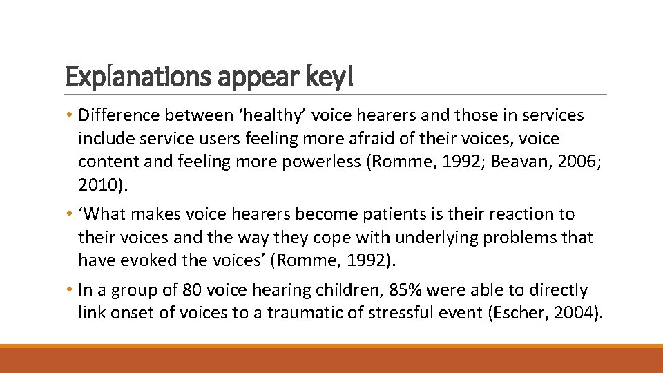 Explanations appear key! • Difference between ‘healthy’ voice hearers and those in services include