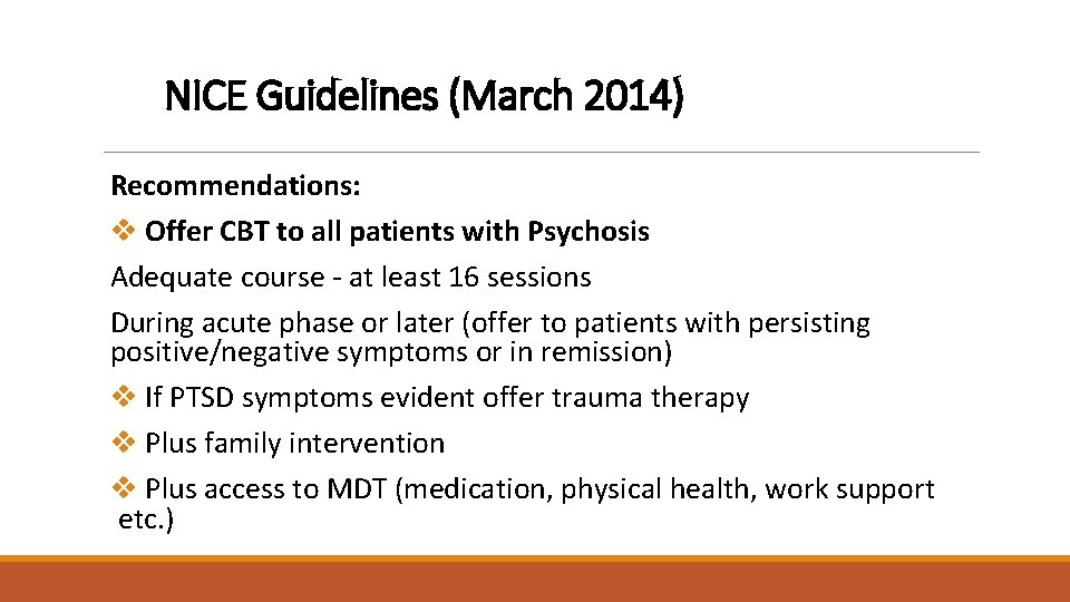NICE Guidelines (March 2014) Recommendations: v Offer CBT to all patients with Psychosis Adequate