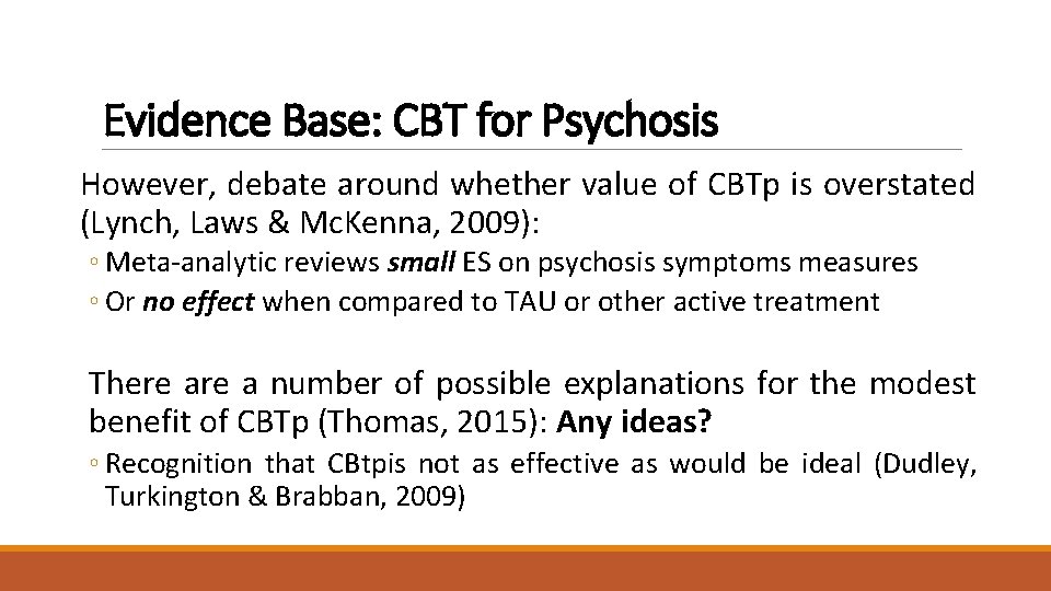 Evidence Base: CBT for Psychosis However, debate around whether value of CBTp is overstated