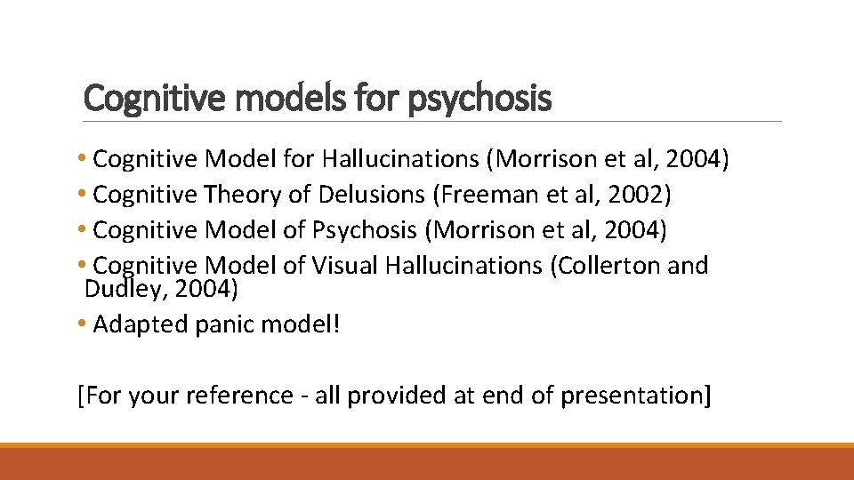 Cognitive models for psychosis • Cognitive Model for Hallucinations (Morrison et al, 2004) •
