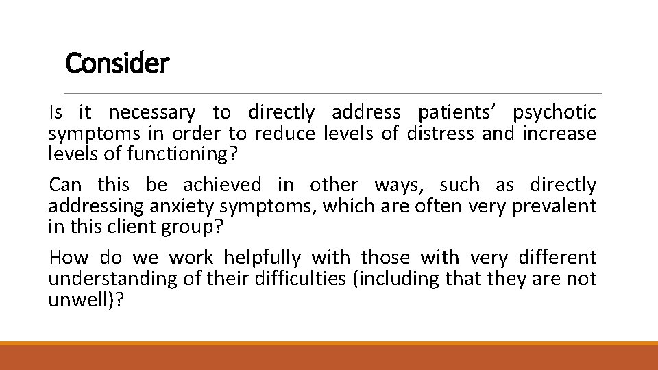 Consider Is it necessary to directly address patients’ psychotic symptoms in order to reduce