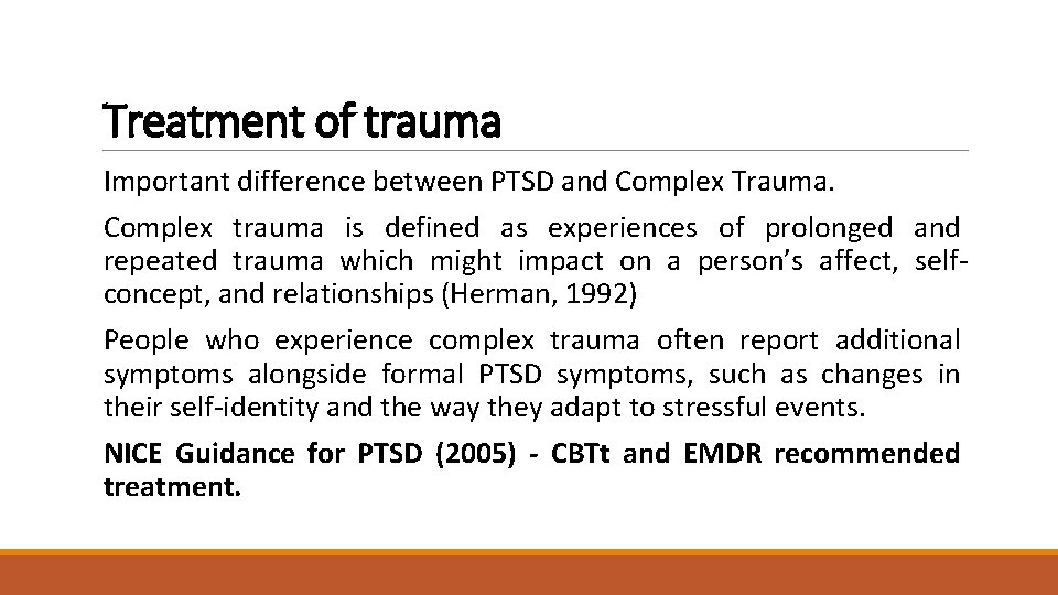 Treatment of trauma Important difference between PTSD and Complex Trauma. Complex trauma is defined