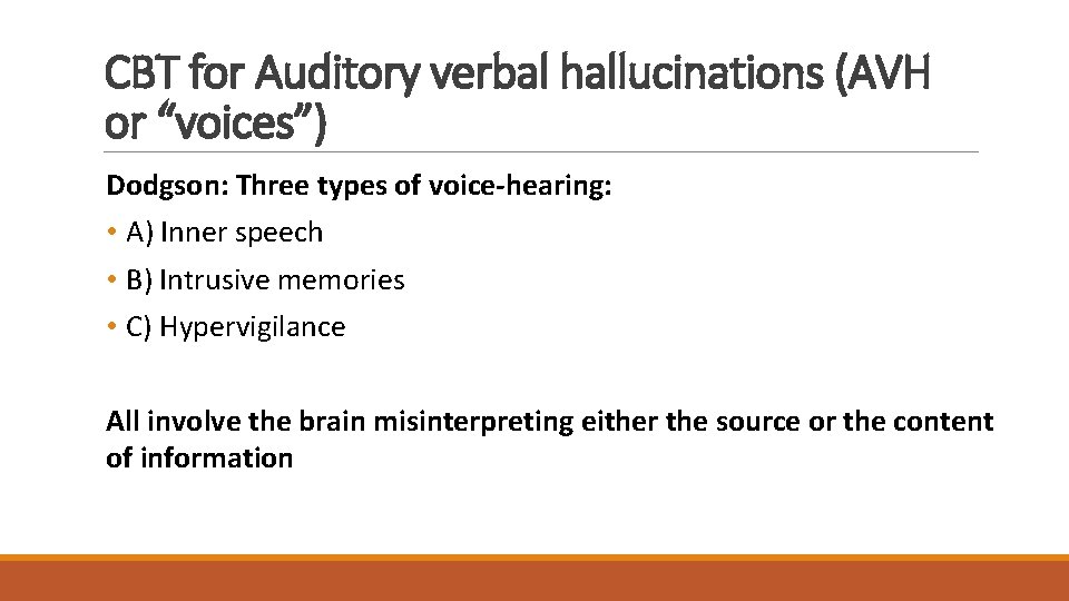 CBT for Auditory verbal hallucinations (AVH or “voices”) Dodgson: Three types of voice-hearing: •