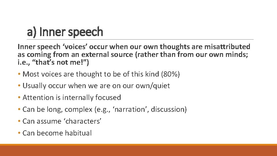 a) Inner speech ‘voices’ occur when our own thoughts are misattributed as coming from