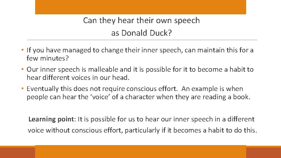Can they hear their own speech as Donald Duck? • If you have managed