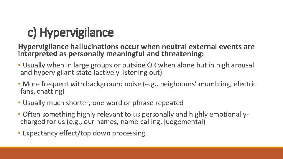 c) Hypervigilance hallucinations occur when neutral external events are interpreted as personally meaningful and