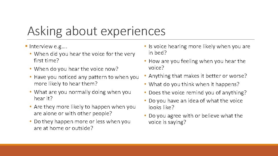 Asking about experiences § Interview e. g…. • When did you hear the voice