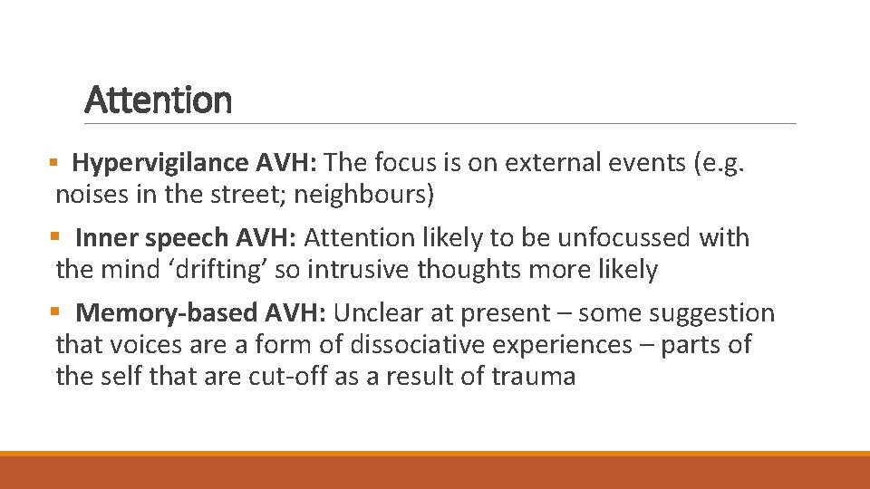 Attention § Hypervigilance AVH: The focus is on external events (e. g. noises in